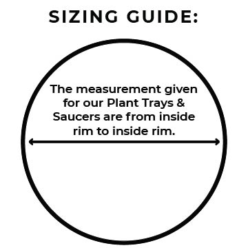 Sizing Guide for Ceramic Plant Saucer - Large | Ten Thousand Pots
